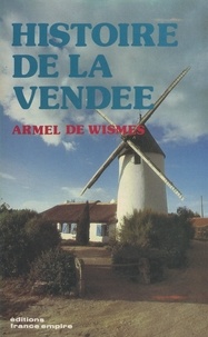 Armel de Wismes - Histoire de la Vendée.