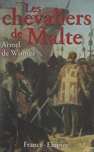 Armel de Wismes - Les chevaliers de Malte.