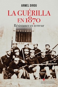 Armel Dirou - La Guérilla en 1870 - Résistance et terreur.