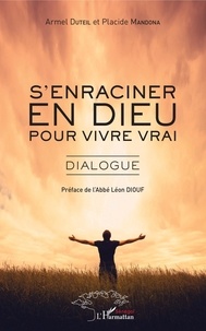 Armel Duteil et Placide Mandona - S'enraciner en Dieu pour vivre vrai - Dialogue.