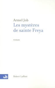 Armel Job - Les mystères de sainte Freya.