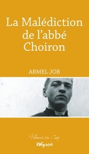 Armel Job - Malediction de l'abbe choiron (la).
