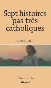Armel Job - Sept histoires pas très catholiques.