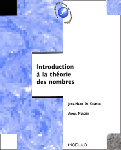 Armel Mercier et Jean-Marie De Koninck - Introduction A La Theorie Des Nombres.