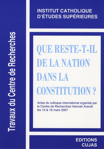 Armel Pécheul - Que reste-t-il de la Nation dans la Constitution ? - Actes du colloque organisé par le Centre de recherches Hannah Arendt les 15 et 16 mars 2007.
