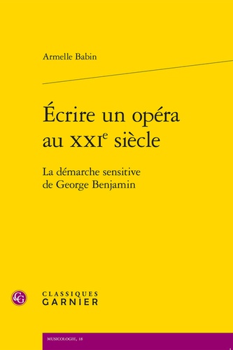 Ecrire un opéra au XXIe siècle. La démarche sensitive de George Benjamin