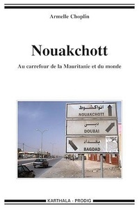 Armelle Choplin - Nouakchott - Au carrefour de la Mauritanie et du monde.