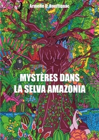 Armelle D. Rouffignac - Mystères dans la Selva Amazonia.