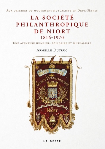 La société philanthropique de Niort (1816-1970). Une aventure humaine, solidaire et mutualiste