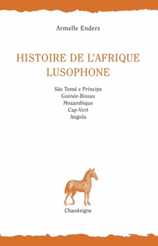 Armelle Enders - Histoire de l'Afrique lusophone.