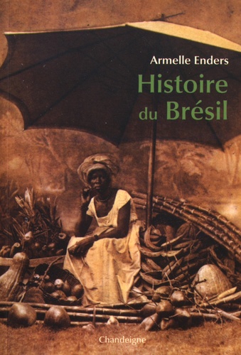 Armelle Enders - Histoire du Brésil.