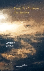 Armelle Evieux - Dans le charbon des étoiles.