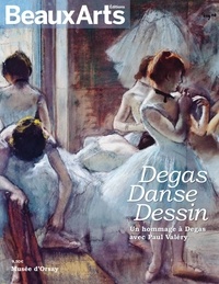 Armelle Fémelat et Stéphane Guégan - Degas, Danse, Dessin - Un hommage à Degas avec Paul Valéry.