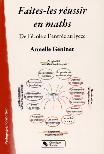 Armelle Géninet - Faites-les réussir en maths - De l'école à l'entrée au lycée.