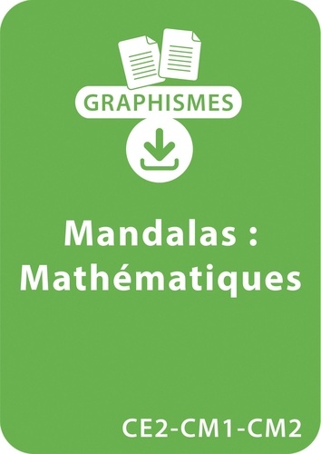 Armelle Géninet - Graphismes  : Graphismes et mandalas d'apprentissage - Mathématiques - CE2-CM1-CM2 - Un lot de 24 fiches à télécharger.