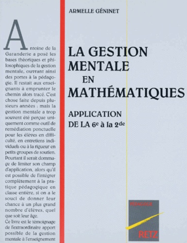 Armelle Géninet - La Gestion Mentale En Mathematiques. Application De La 6eme A La 2nde.