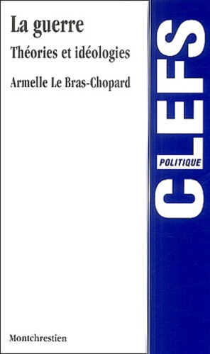 Armelle Le Bras-Chopard - La guerre - Théories et idéologies.