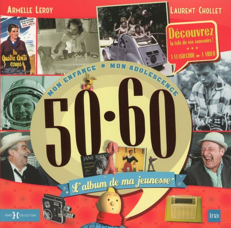 Armelle Leroy et Laurent Chollet - L'album de ma jeunesse 50-60 - Mon enfance, mon adolescence.