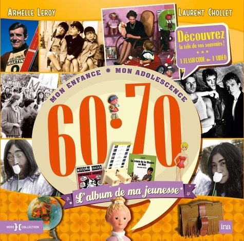 Armelle Leroy et Laurent Chollet - L'album de ma jeunesse 60-70 - Mon enfance, mon adolescence.