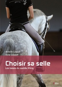 Armelle Lyraud et Anne Lecuyer - Choisir sa selle - Les bases du saddle fitting.