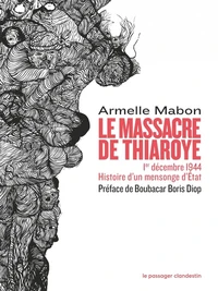 Le massacre de Thiaroye Histoire d’un mensonge d’État