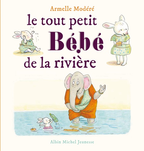 Armelle Modéré - Le tout petit bébé de la rivière.