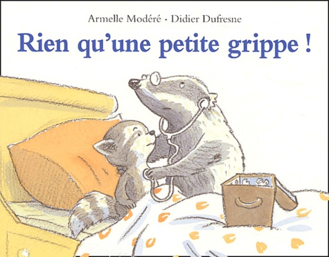 Armelle Modéré et Didier Dufresne - Rien qu'une petite grippe !.