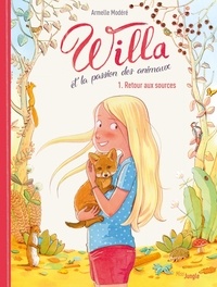 Armelle Modéré - Willa et la passion des animaux - Tome 1 - Retour aux sources.