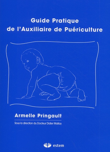 Armelle Pringault - Guide Pratique De L'Auxiliaire De Puericulture.