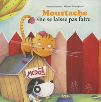 Armelle Renoult et Mélanie Grandgirard - Moustache  : Moustache ne se laisse pas faire.