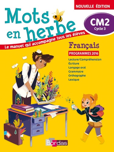 Français CM2 Cycle 3 Mots en herbe. Le manuel qui accompagne tous les élèves  Edition 2017