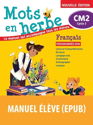 Français CM2 Cycle 3 Mots en herbe. Le manuel qui accompagne tous les élèves  Edition 2017