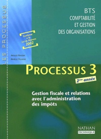 Armelle Villaume et Arnaud Hingray - Processus 3 Bts 2eme Annee Cgo. Gestion Fiscale Et Relations Avec L'Administration Des Impots.