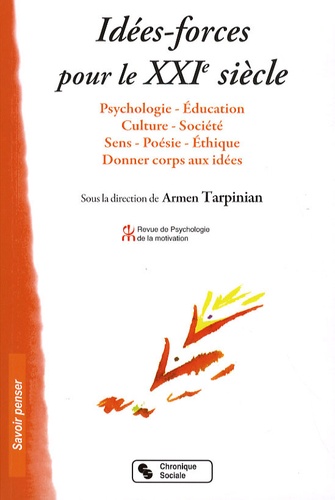 Armen Tarpinian - Idées-forces pour le XXIe siècle - Psychologie, éducation, culture, société, sens, poésie, éthique, donner corps aux idées.