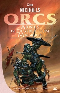Armes de destruction magique - La Revanche des orcs, T1.