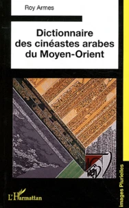 Dictionnaire des cinéastes arabes du Moyen-Orient