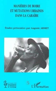 MANIERES DE BOIRE ET MUTATIONS URBAINES DAND LA CARAIBE: ACTES DU IIEME COLLOQUE DU COMITE MARTINIQUAIS DE PREVENTION DE L'ALCOOLISME