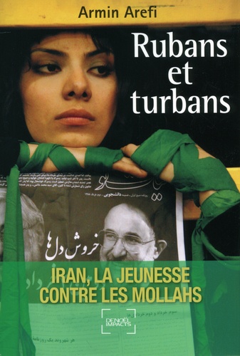 Armin Arefi - Rubans et turbans - Iran, la jeunesse contre les mollahs.