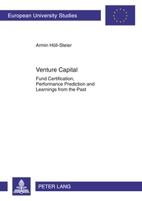 Armin Höll-steiner - Venture Capital - Fund Certification, Performance Prediction and Learnings from the Past.