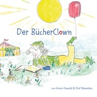 Armin Huwald et Olaf Meemken - Der BücherClown - Eine Reise in die Welt der Bücher.