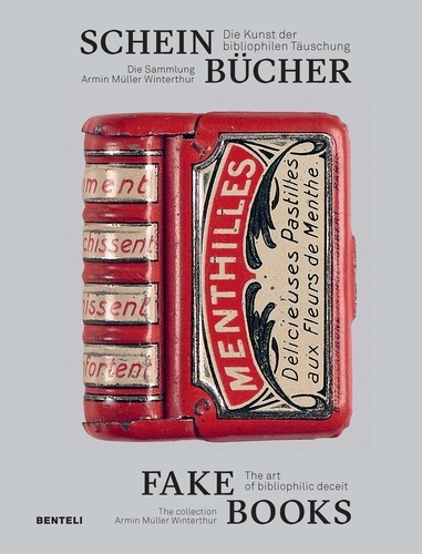 Armin Müller et Bruno Weber - Fake Books - The art of bibliophilic deceit.