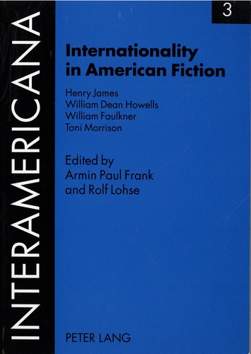 Internationality in American Fiction. Henry James- William Dean Howells- William Faulkner- Toni Morrison