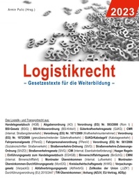 Armin Pulic - Logistikrecht 2023 - Gesetzestexte für die Weiterbildung.