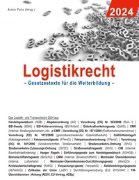 Armin Pulic - Logistikrecht 2024 - Gesetzestexte für die Weiterbildung.
