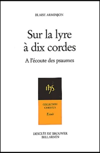 Sur La Lyre A Dix Cordes. A L'Ecoute Des Psaumes Au Rythme Des Exercices De Saint Ignace