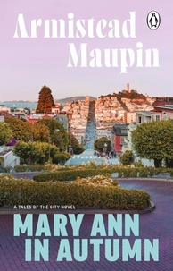 Armistead Maupin - Mary Ann in Autumn - The eighth novel in the classic, must-read Tales of the City series.