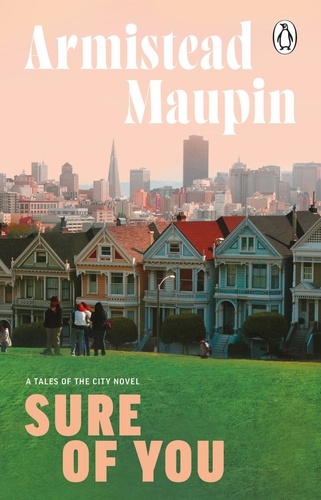 Armistead Maupin - Sure Of You - Tales of the City 6.