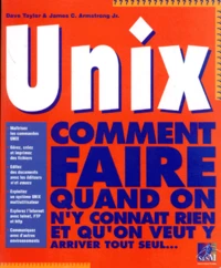 Unix. Comment Faire Quand On N'Y Connait Rien Et Qu'On Veut Y Arriver Tout Seul...