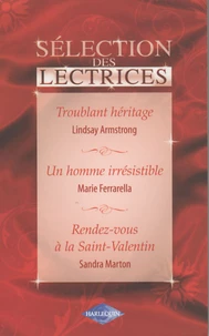 Troublant héritage ; Un homme irrésistible ; Rendez-vous à la Saint-Valentin