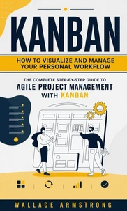 Kanban: How to Visualize and Manage Your Personal Workflow